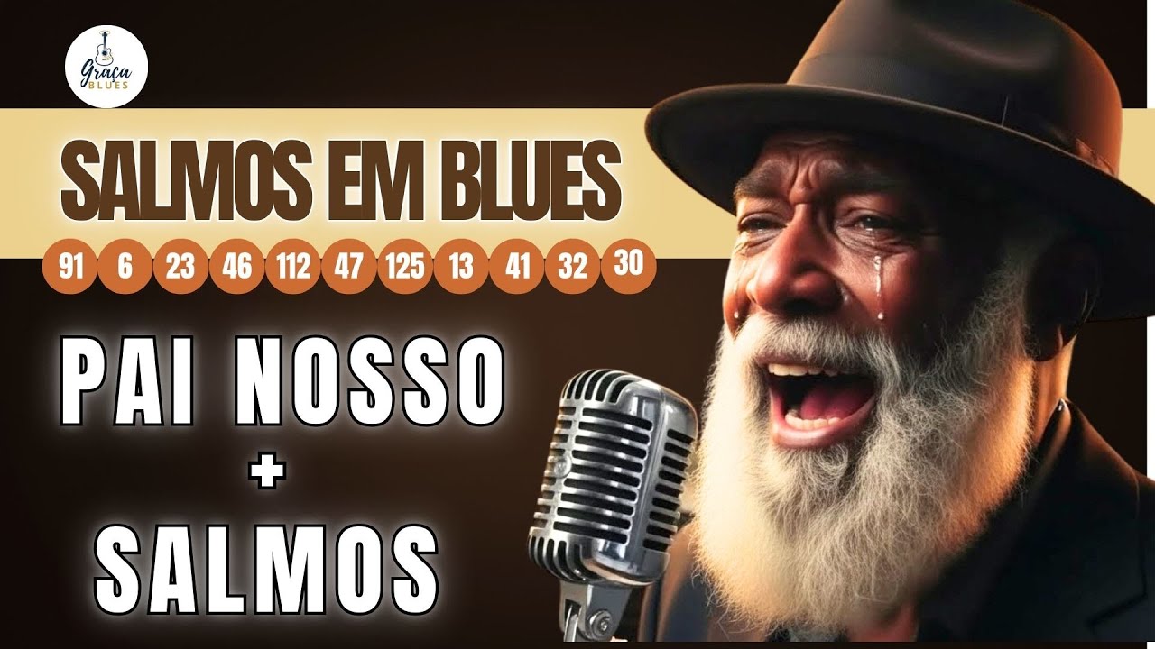 Pai Nosso e Salmos 91 e 23 em Blues - Sinta a paz de Deus inundar seu ser