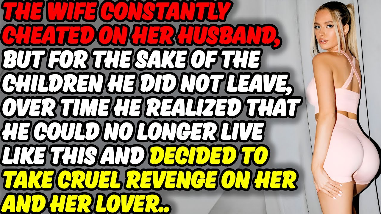 Got Even With His Unfaithful Wife. Cheating Wife Stories, Reddit Cheating Stories, Audio Stories