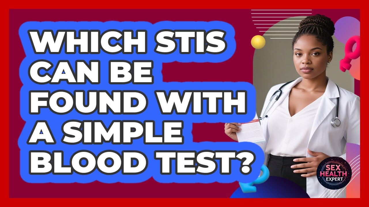 Which STIs Can Be Found With A Simple Blood Test? - Sex Health Expert