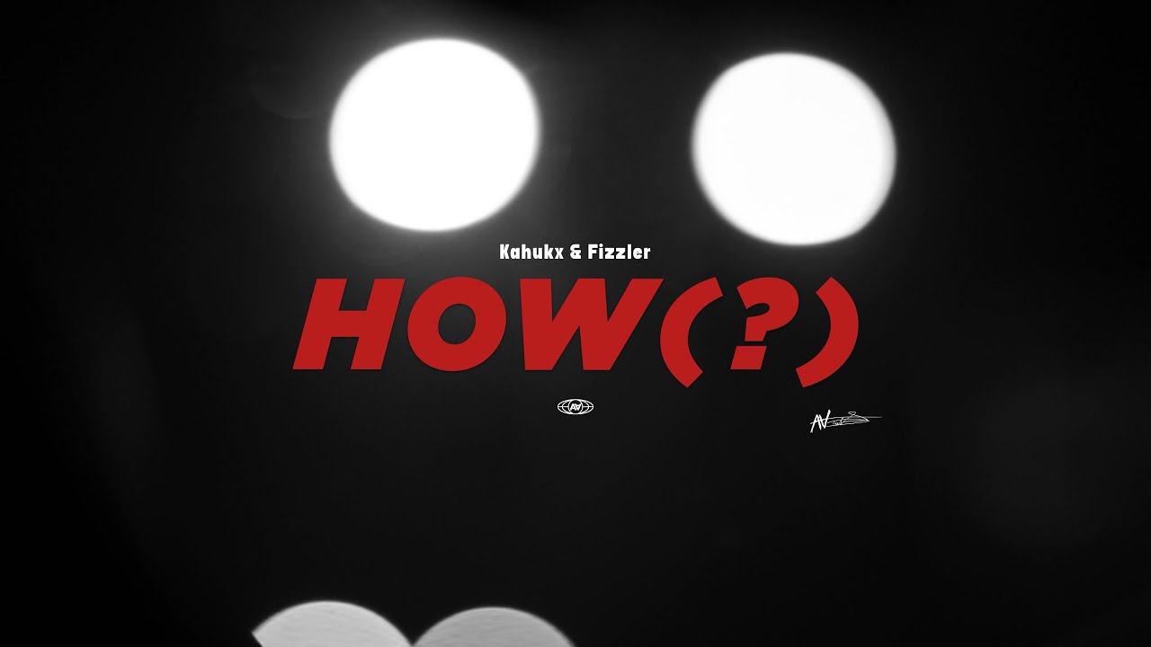 KAHUKX x @Fizzler - HOW ? (Official Music Video)