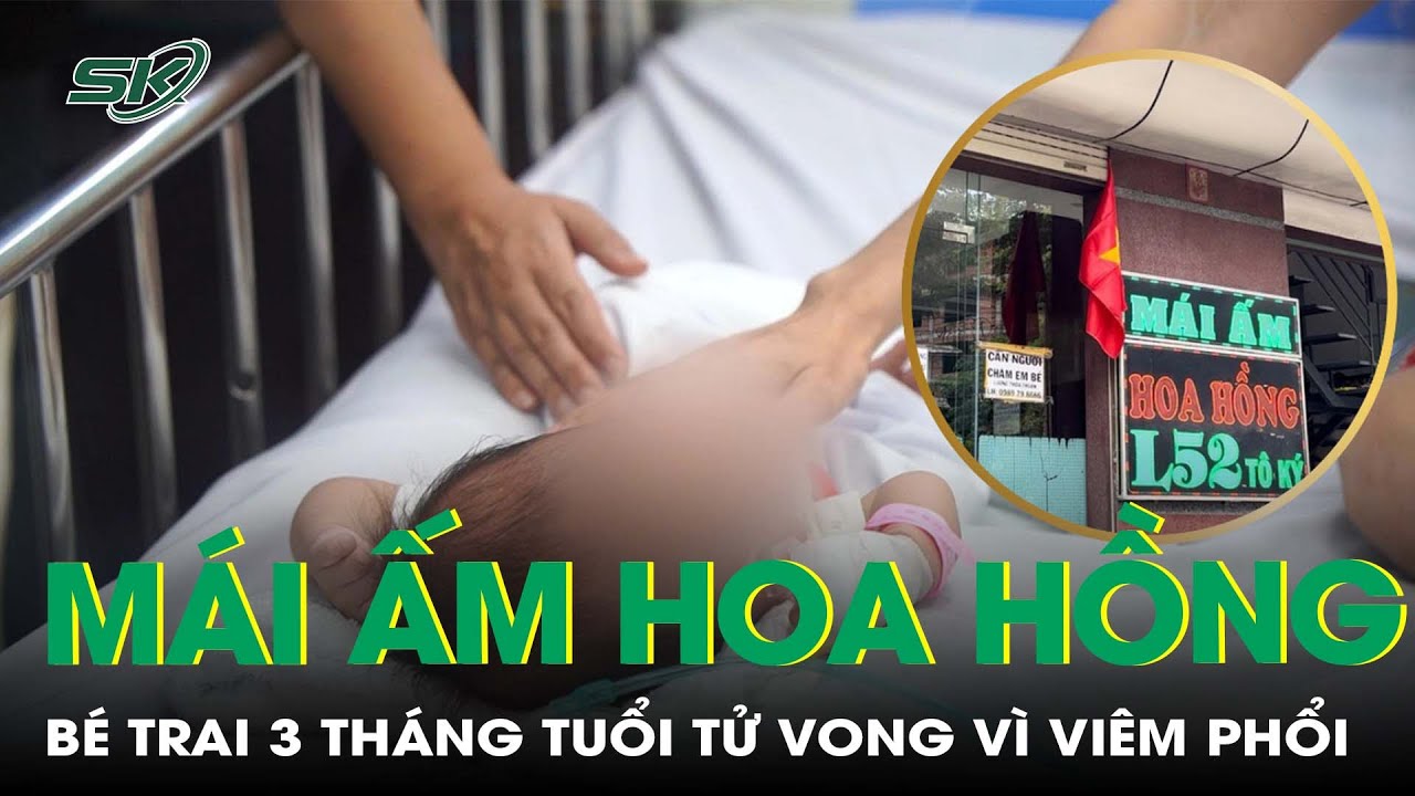 Bé trai 3 tháng tuổi từng ở mái ấm Hoa Hồng không qua khỏi | SKĐS