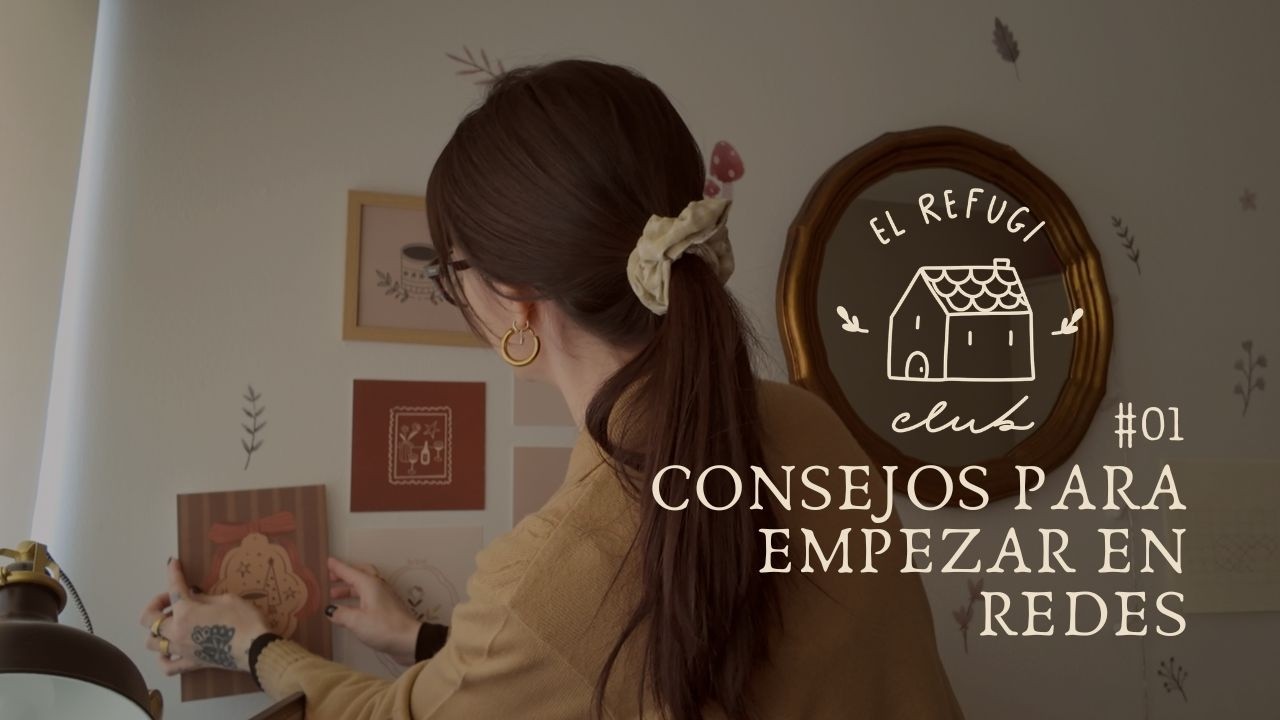 01. Empezar en REDES y mi proceso - El Refugi Club