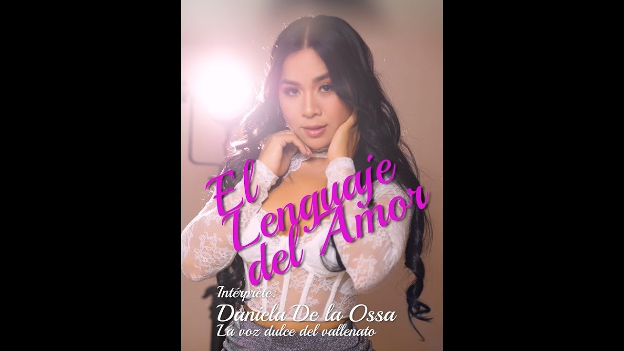 El Lenguaje del Amor - Daniela De la Ossa - La Voz Dulce del Vallenato