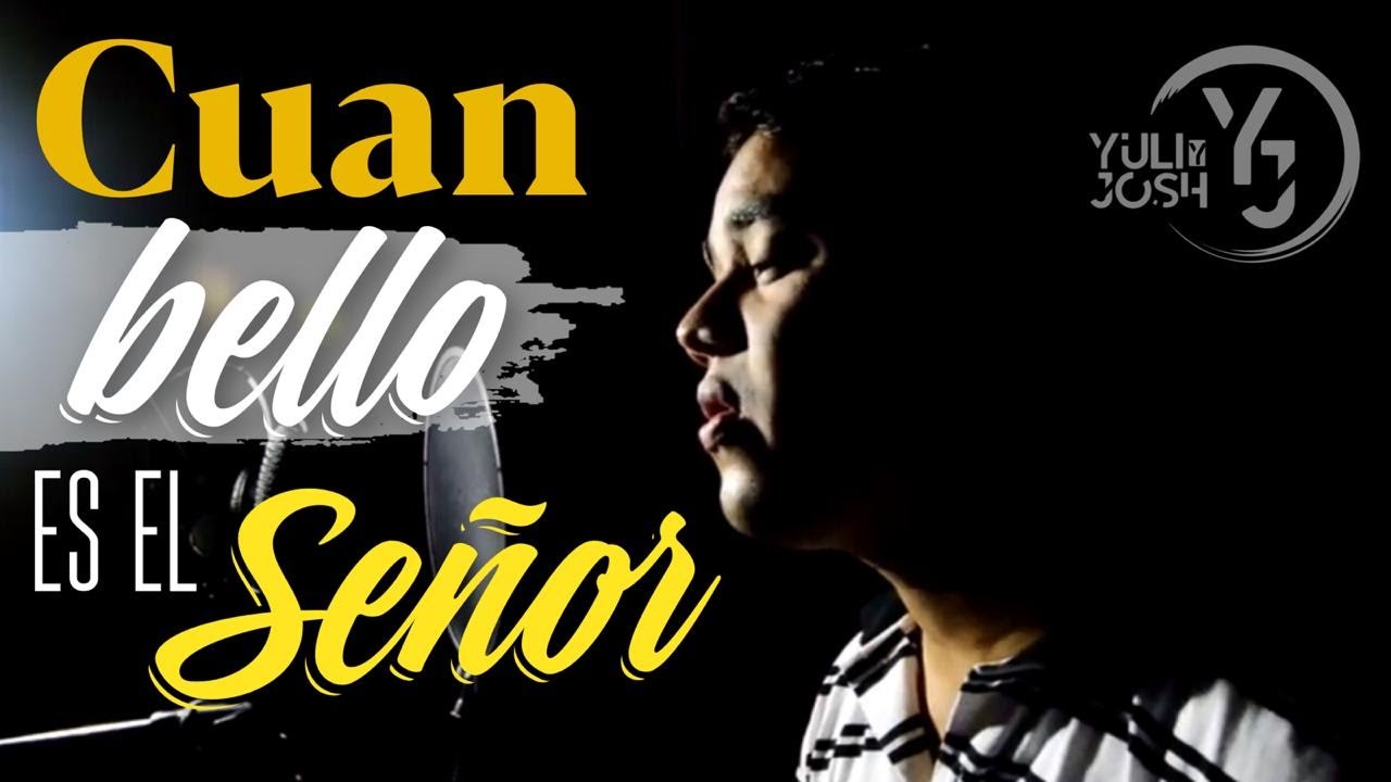Cuan Bello es el Señor (Cover) - Yuli y Josh - Música para Orar 