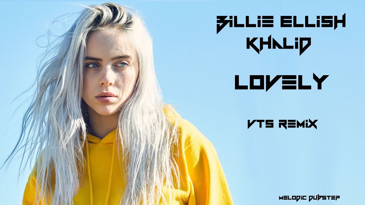 [Melodic Dubstep] Billie Eilish, Khalid - Lovely (VTS REMIX)