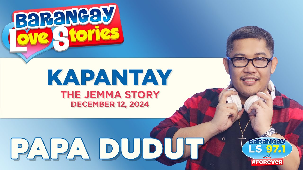 KAPANTAY - JEMMA | Papa Dudut | Barangay Love Stories