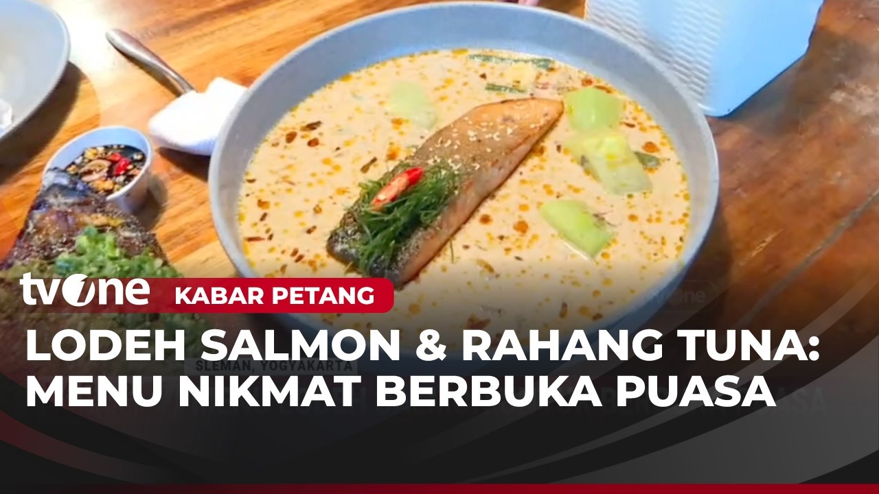 Berbuka Puasa Dengan Menu Lodeh Salmon dan Rahang Tuna | Kabar Petang