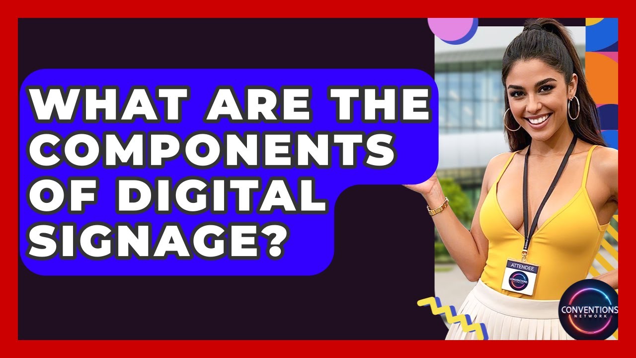 What Are The Components Of Digital Signage? - Conventions Network