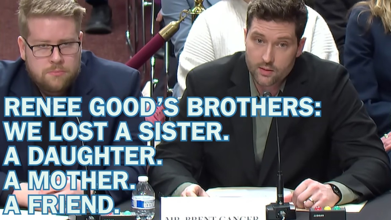 Renee Good's Brothers Deliver Powerful Testimony to Congress