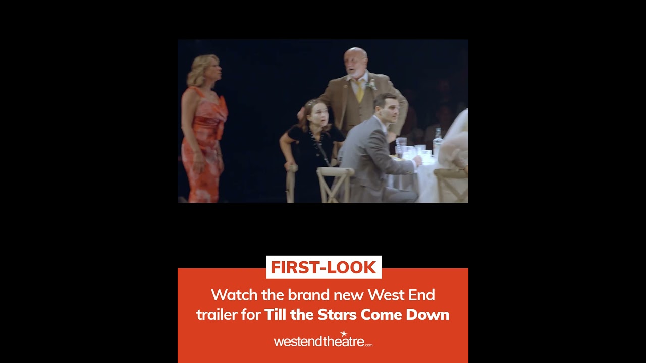 Till The Stars Come Down - West End Trailer