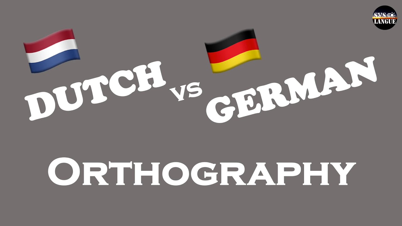 Dutch spelling vs German spelling | Comparison on orthography | Rechtschreibung 🇳🇱🇩🇪