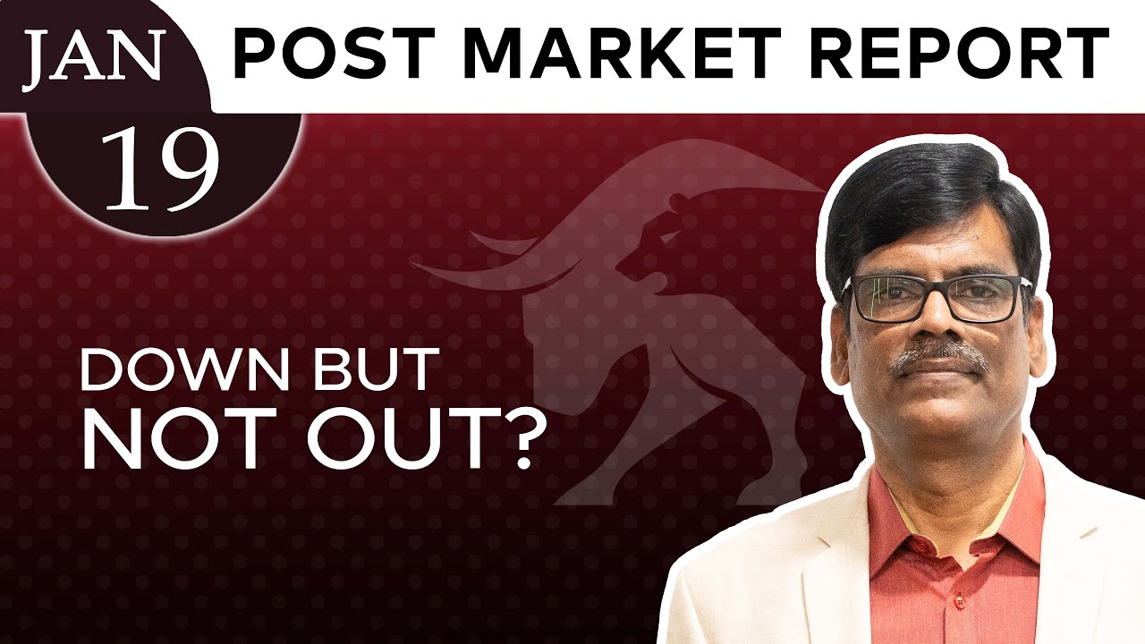 Down but NOT OUT? Post Market Report 19-Jan-26