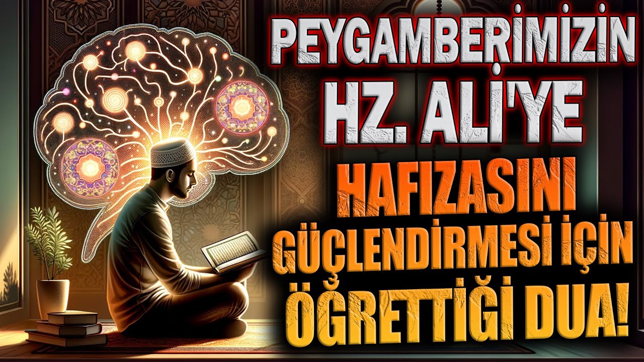 Peygamberimizin Hz. Ali'ye Hafızasını Güçlendirmesi için ÖĞRETTİĞİ DUA!