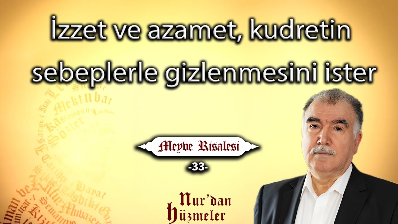 İzzet ve azamet, kudretin sebeplerle gizlenmesini ister | Meyve Risalesi - 33 | Abdullah Aymaz