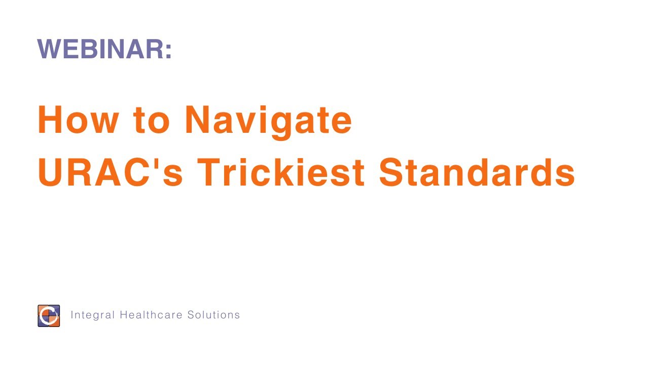 How to Navigate URAC&rsquo;s Trickiest Standards