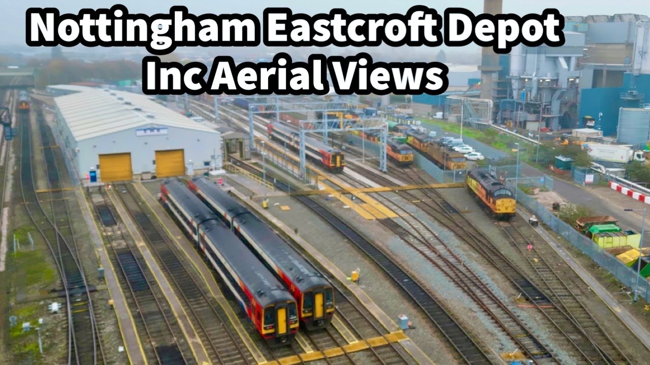 Nottingham Eastcroft Depot EMR & Colas Rail - Including Aerial Views!