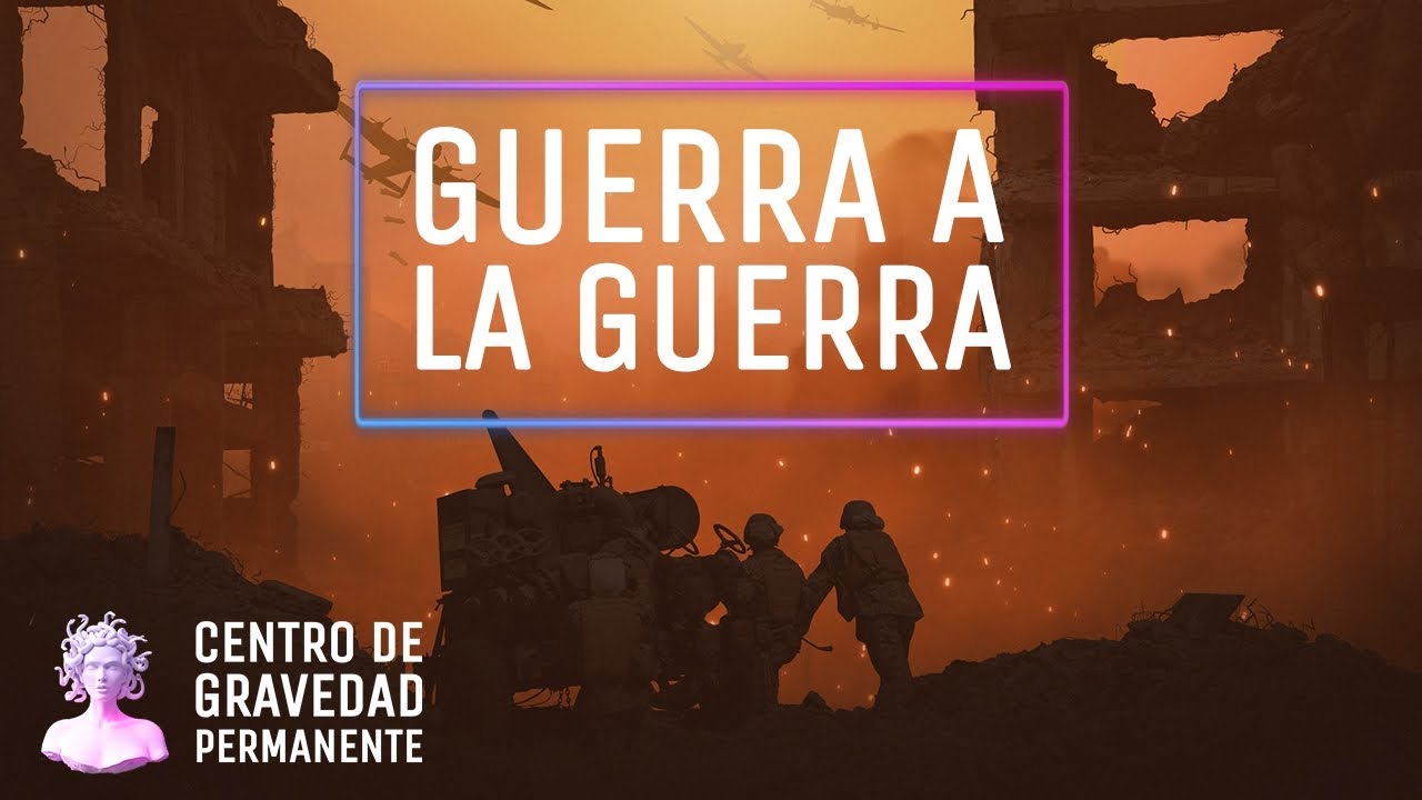 PACIFISMO en TIEMPOS de GUERRA | CENTRO DE GRAVEDAD PERMANENTE