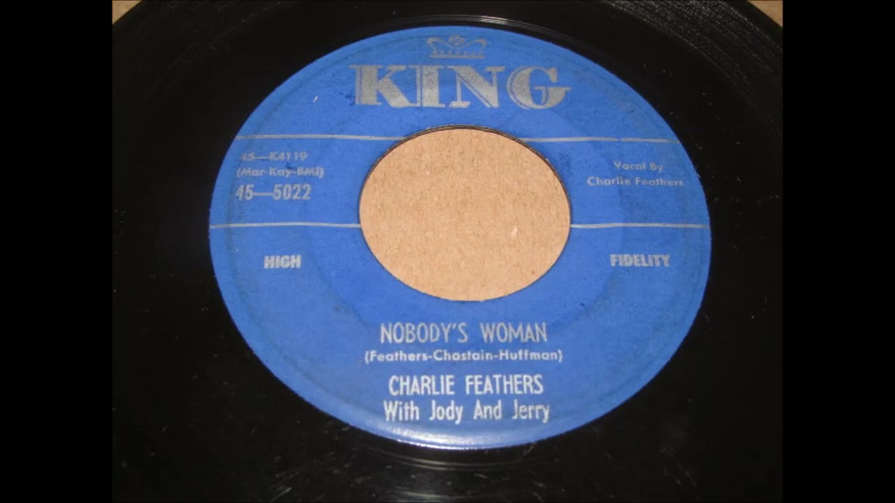 Charlie Feathers     Nobody`s woman