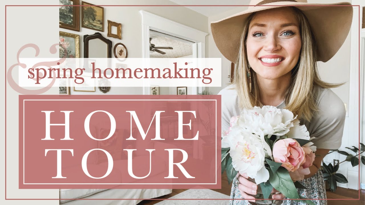 Springtime HOME TOUR + Homemaking Chat