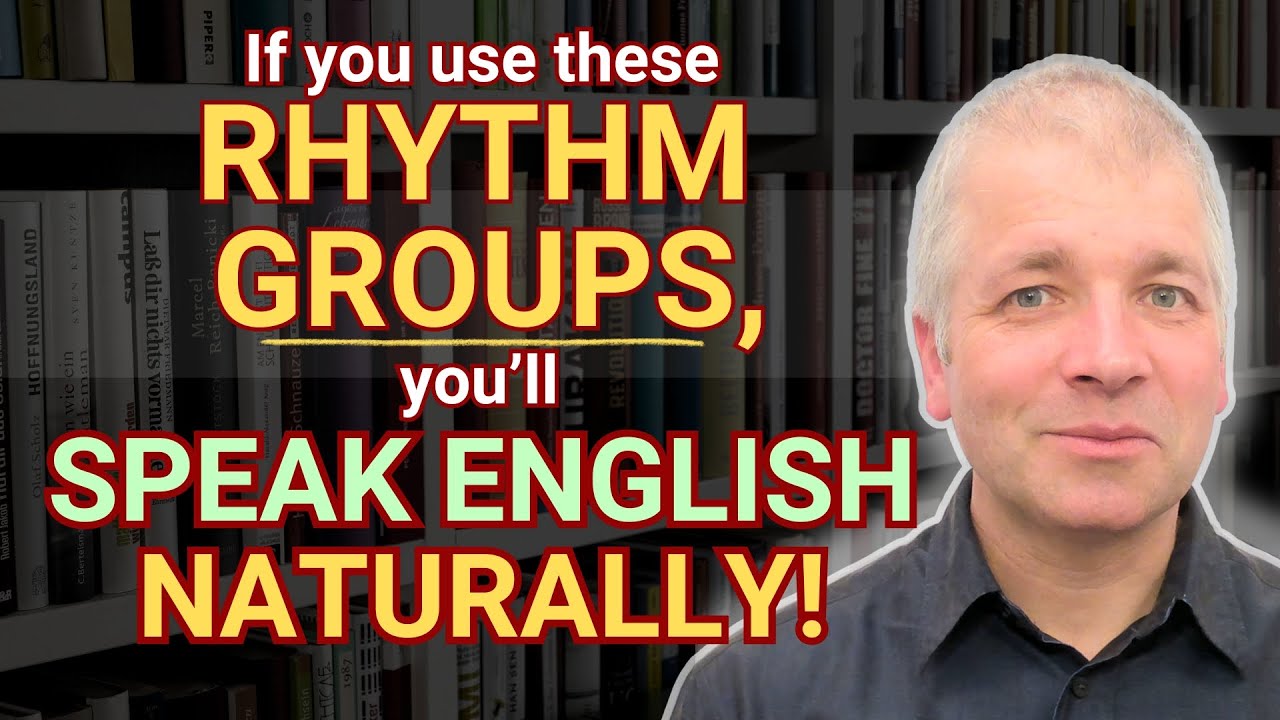 English Rhythm GROUPS (How to speak English naturally)