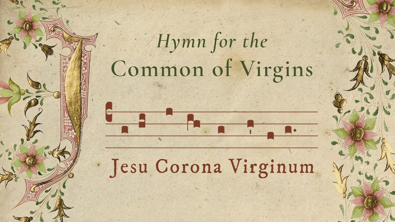 Jesu Corona Virginum - Jesus, Crown of Virgins - Hymn for the Common of Virgins