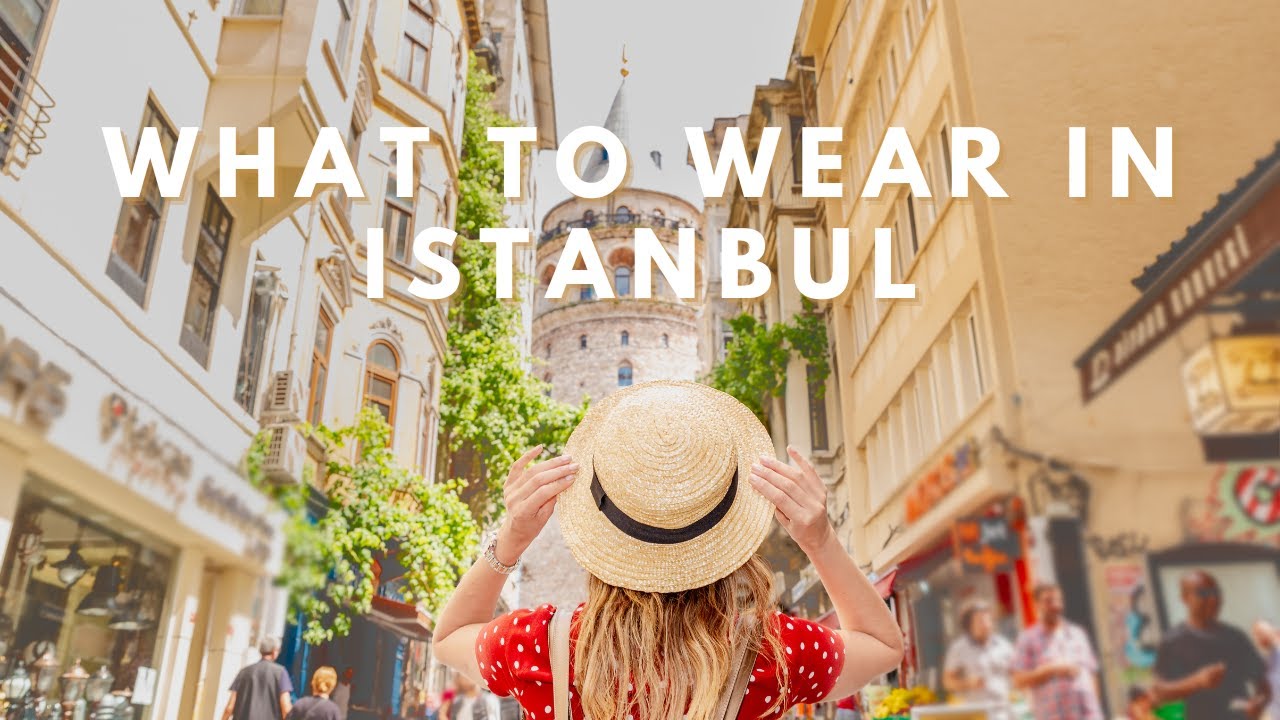 WHAT TO WEAR IN ISTANBUL? | When is the best time to visit? What to wear in a Mosque?