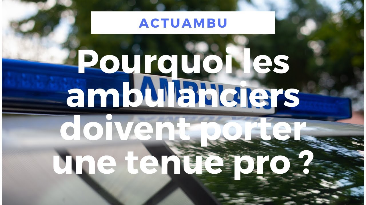 Pourquoi les ambulanciers doivent porter une tenue professionnelle ?