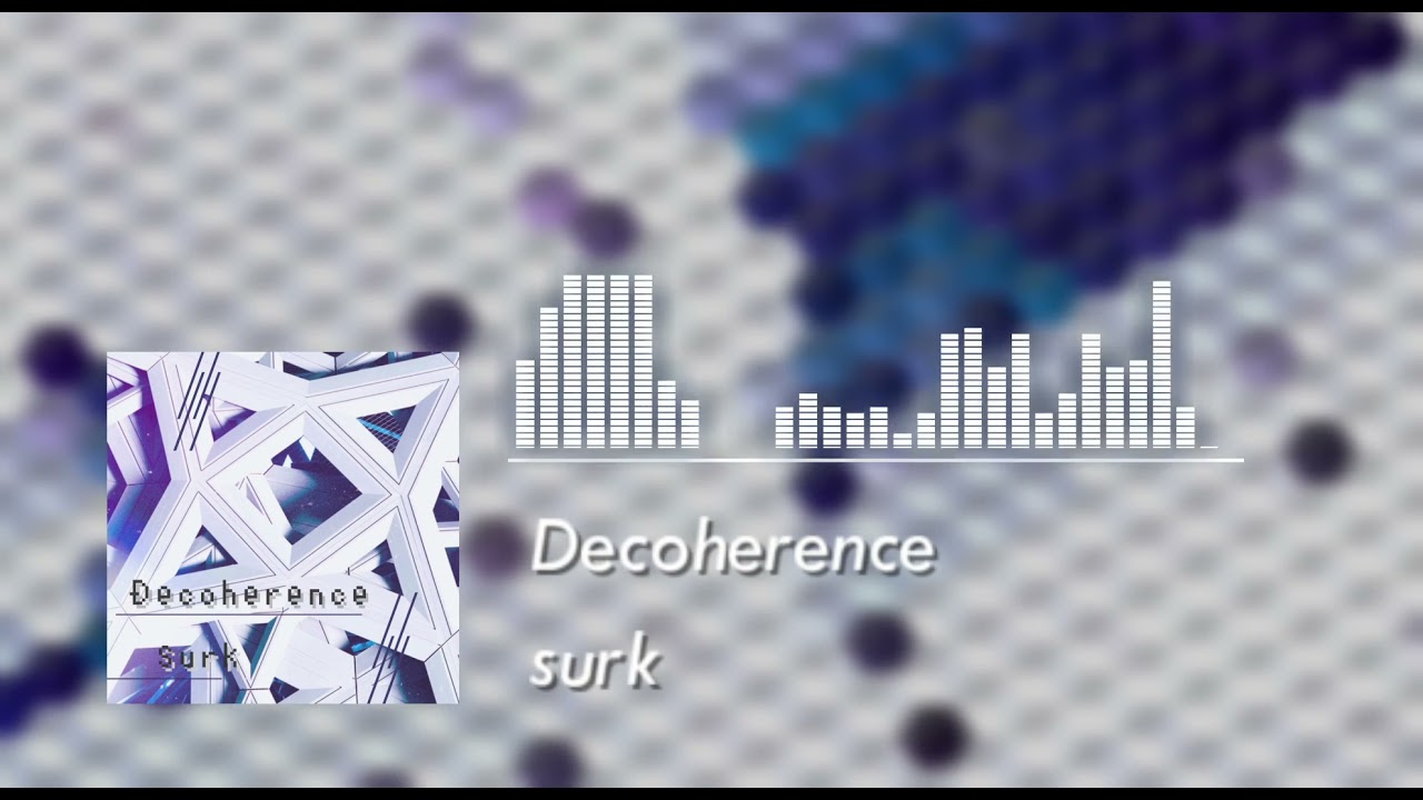 surk - Decoherence | Techcore