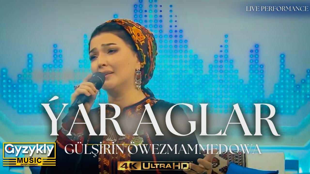 Gülşirin Öwezmammedowa - Ýar Aglar (Live Performance)