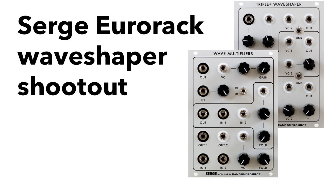 Serge Eurorack Waveshaper Shootout