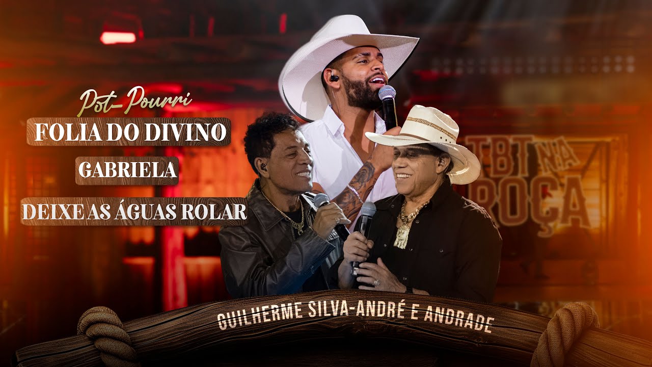 Guilherme Silva part. André e Andrade - FOLIA DO DIVINO/GABRIELA/DEIXE AS ÁGUAS ROLAR (TBT Na Roça)