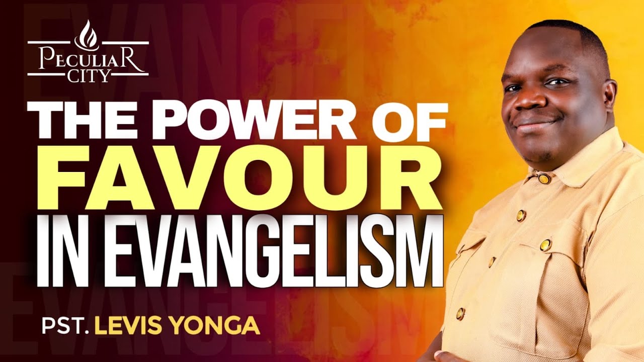 THE POWER OF FAVOUR IN EVANGELISM || PST LEVIS YONGA #evangelism #favor 