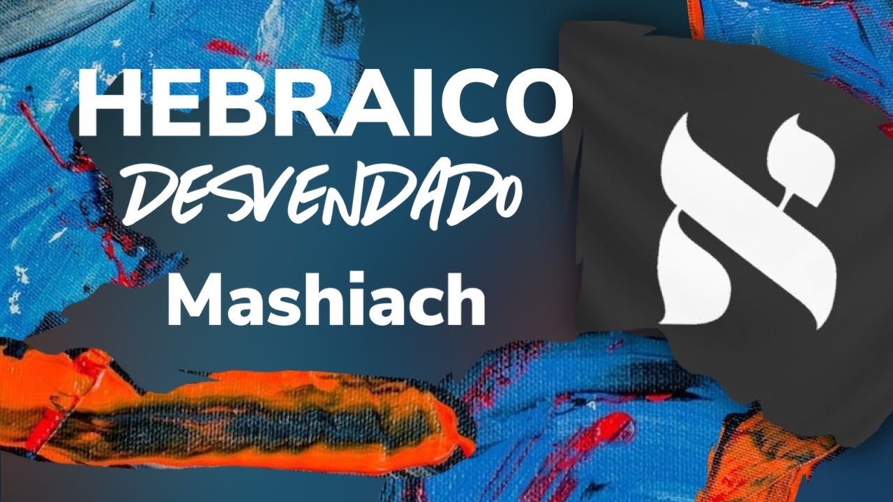 Mashiach: O Messias Revelado Este Ano? | Hebraico Desvendado