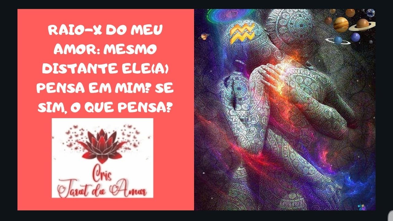 RAIO-X DELE(A): MESMO DISTANTE ELE(A) PENSA EM MIM? SE SIM, O QUE PENSA?  www.cristarotdoamor.com