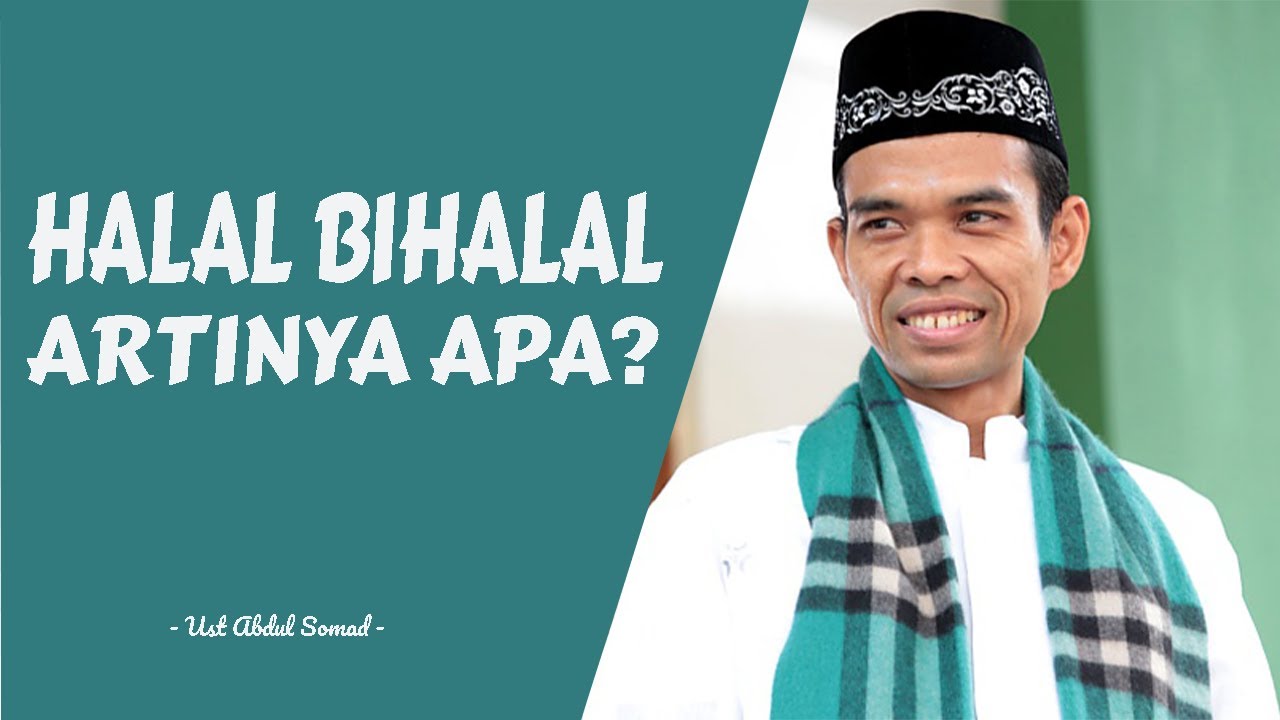 Apa arti halal bihalal? - Ust Abdul Somad