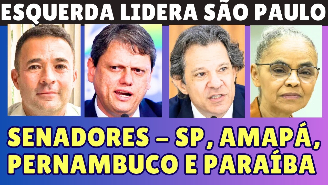 PESQUISAS PARA SENADORES EM SÃO PAULO (ESQUERDA SURPREENDE A DIREITA) ELEIÇÕES 2026