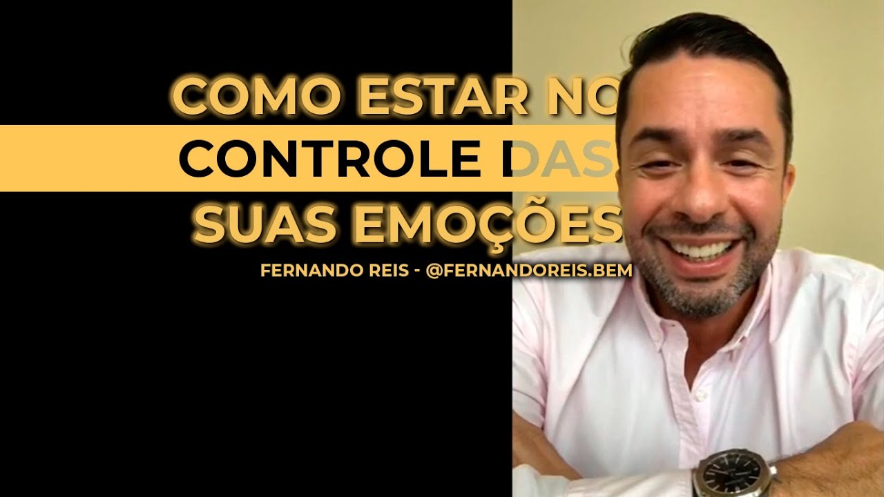 Fernando Reis - Como controlar suas emoções (COM TÉCNICA)