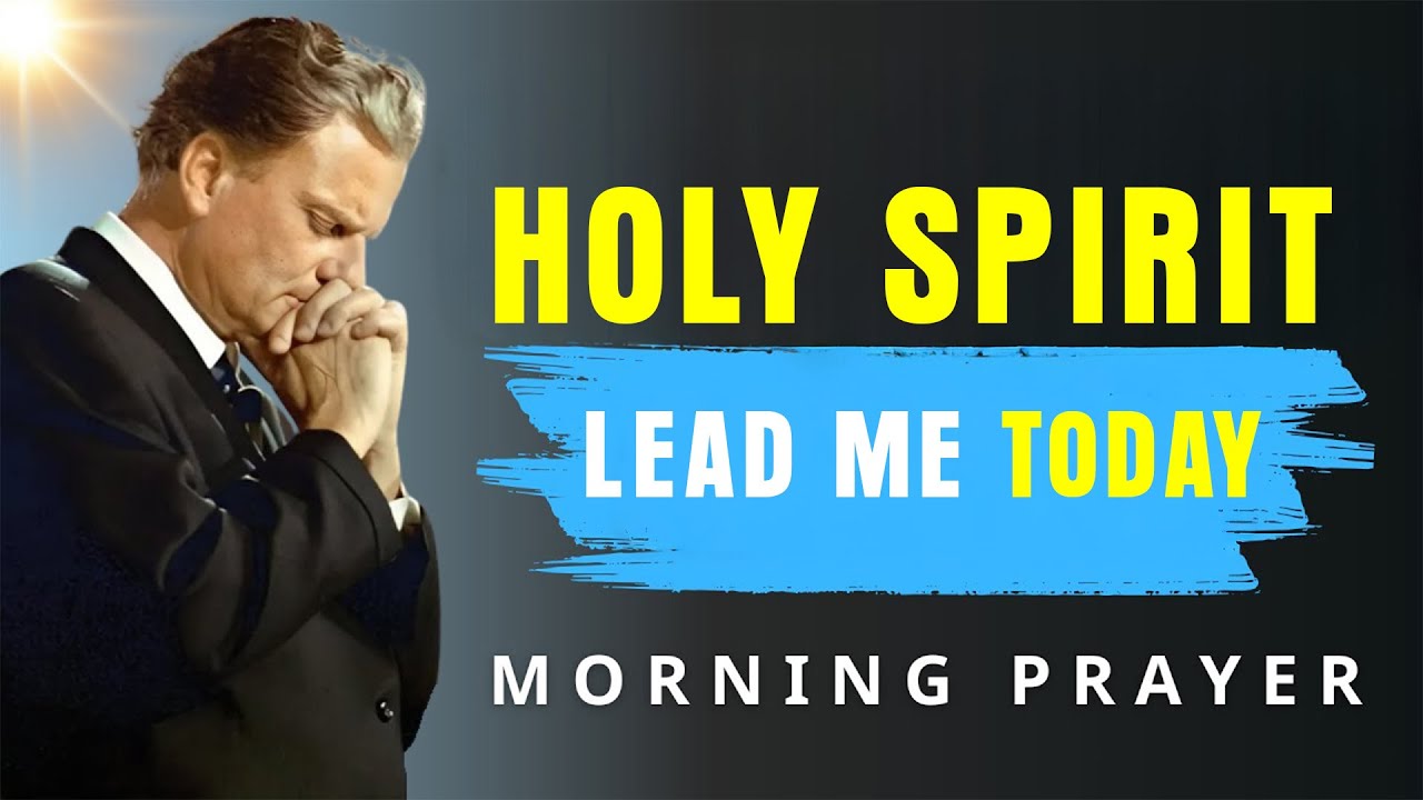 Begin Your Day Asking the Holy Spirit to Lead You - Morning Prayer | BillyGraham