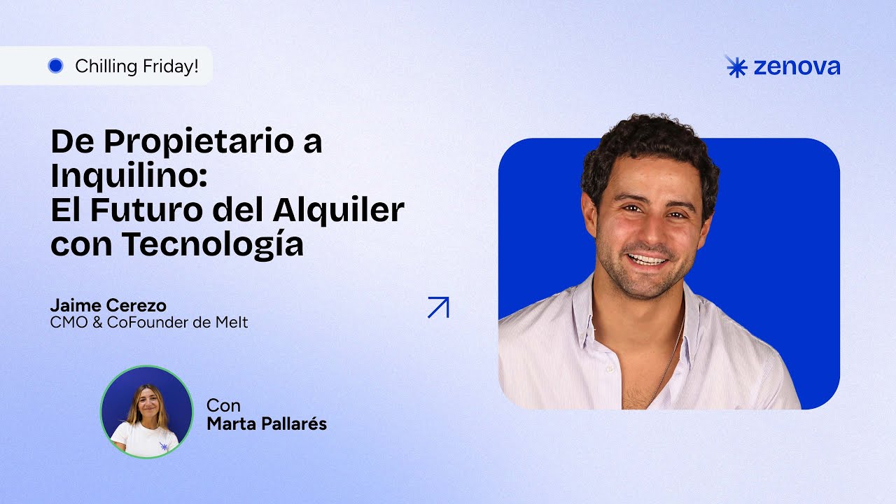 Chilling Friday #2.13 Jaime Cerezo | De propietario a inquilino: El futuro del alquiler tecnológico