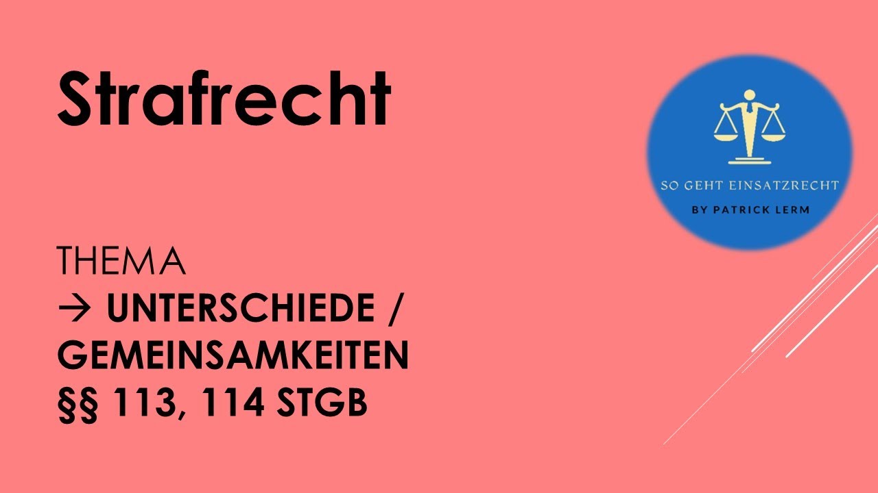So geht Einsatzrecht! | ► Strafrecht | ► Unterschiede + Gemeinsamkeiten zwischen &sect; 113 & &sect; 114 StGB
