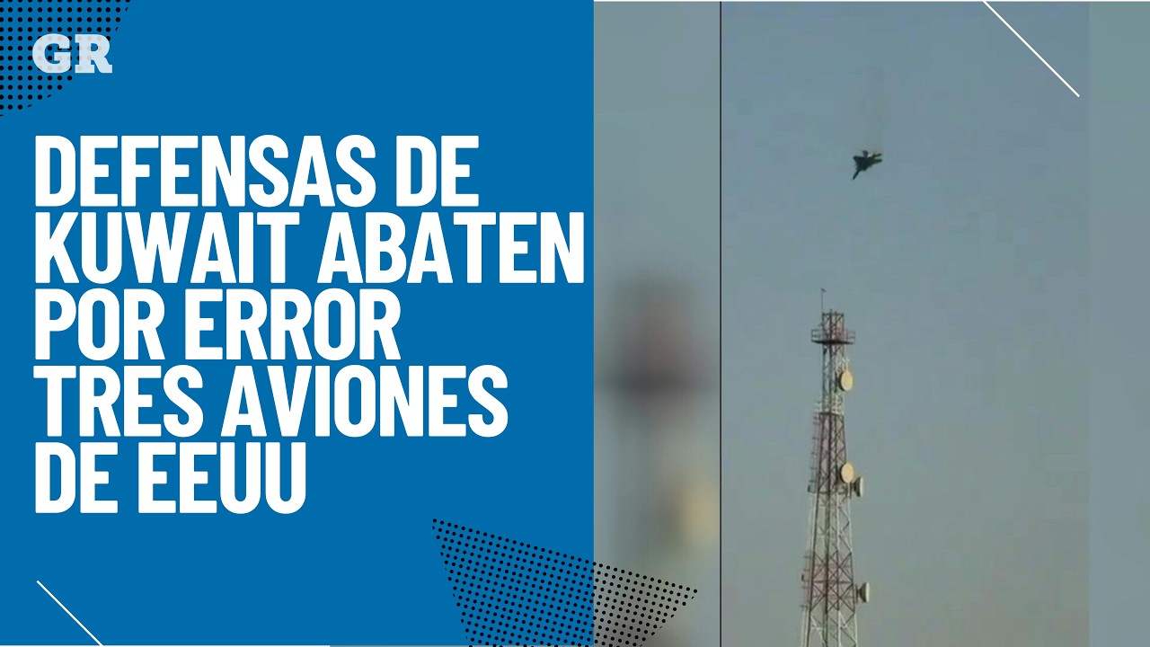 Defensas de Kuwait abaten por error tres aviones de EEUU