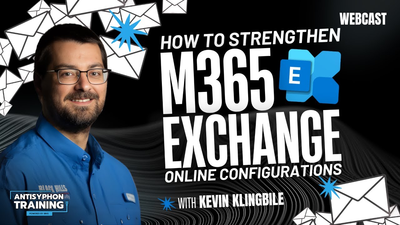 How to Strengthen M365 Exchange Online Configurations with Kevin Klingbile