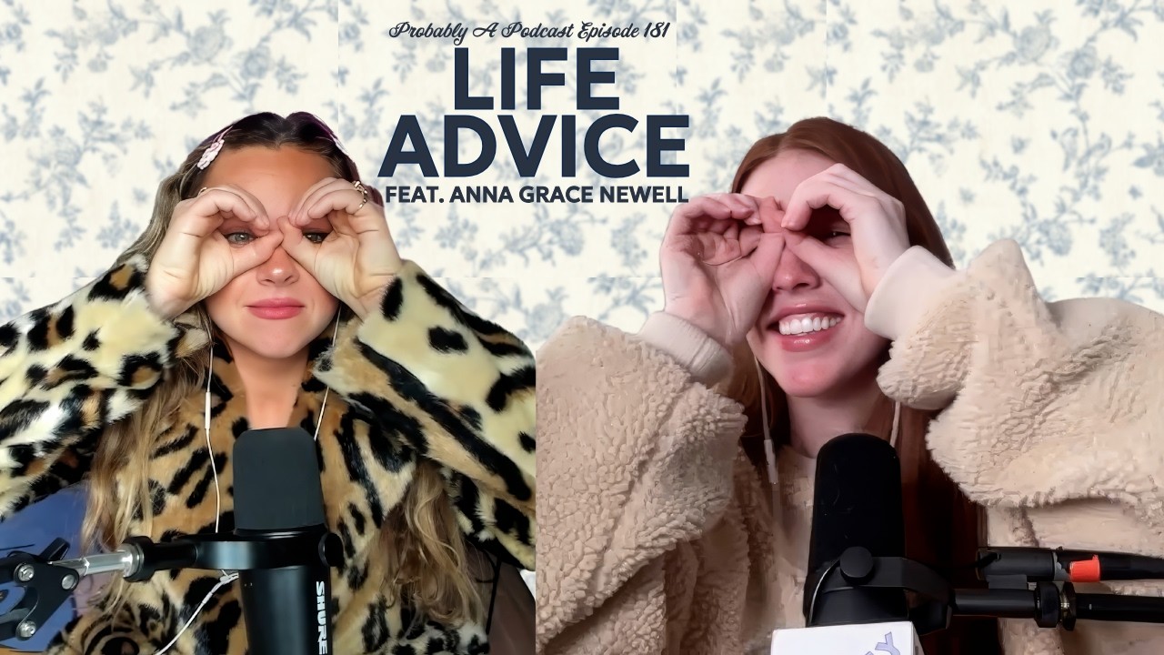 Ep 181: Life Advice feat. Anna Grace Newell