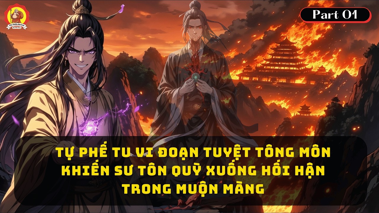 (P1) Tự Phế Tu Vi Đoạn Tuyệt Tông Môn Khiến Sư Tôn Quỳ Xuống Hối Hận Trong Muộn Màng