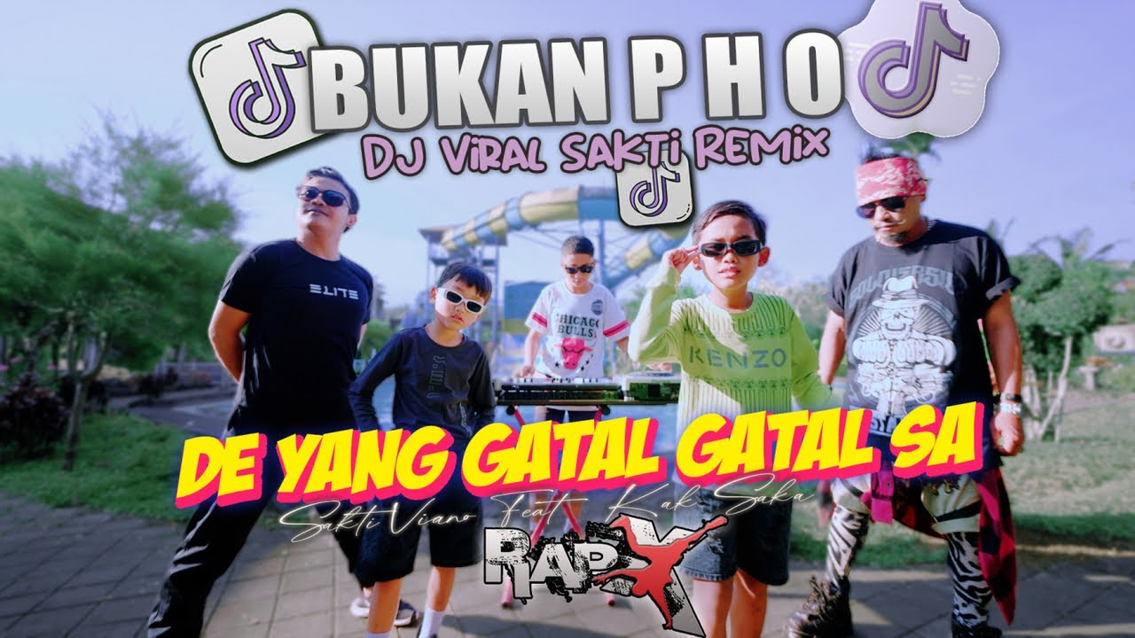 Bukan PHO | De Yang Gatal Gatal Sa - Sakti Viano ft. Saka Viano & RapX  (DJ Remix)