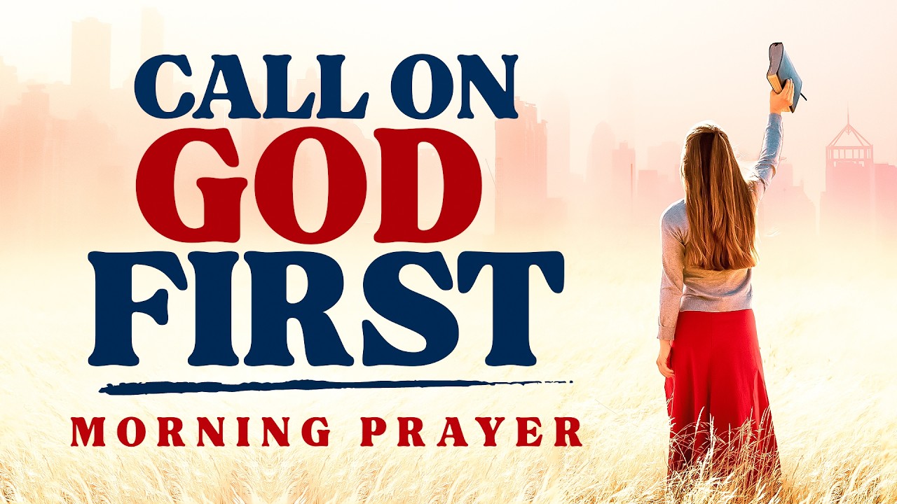 Meet With God First, and Let Him Order Your Day | A Blessed Morning Prayer