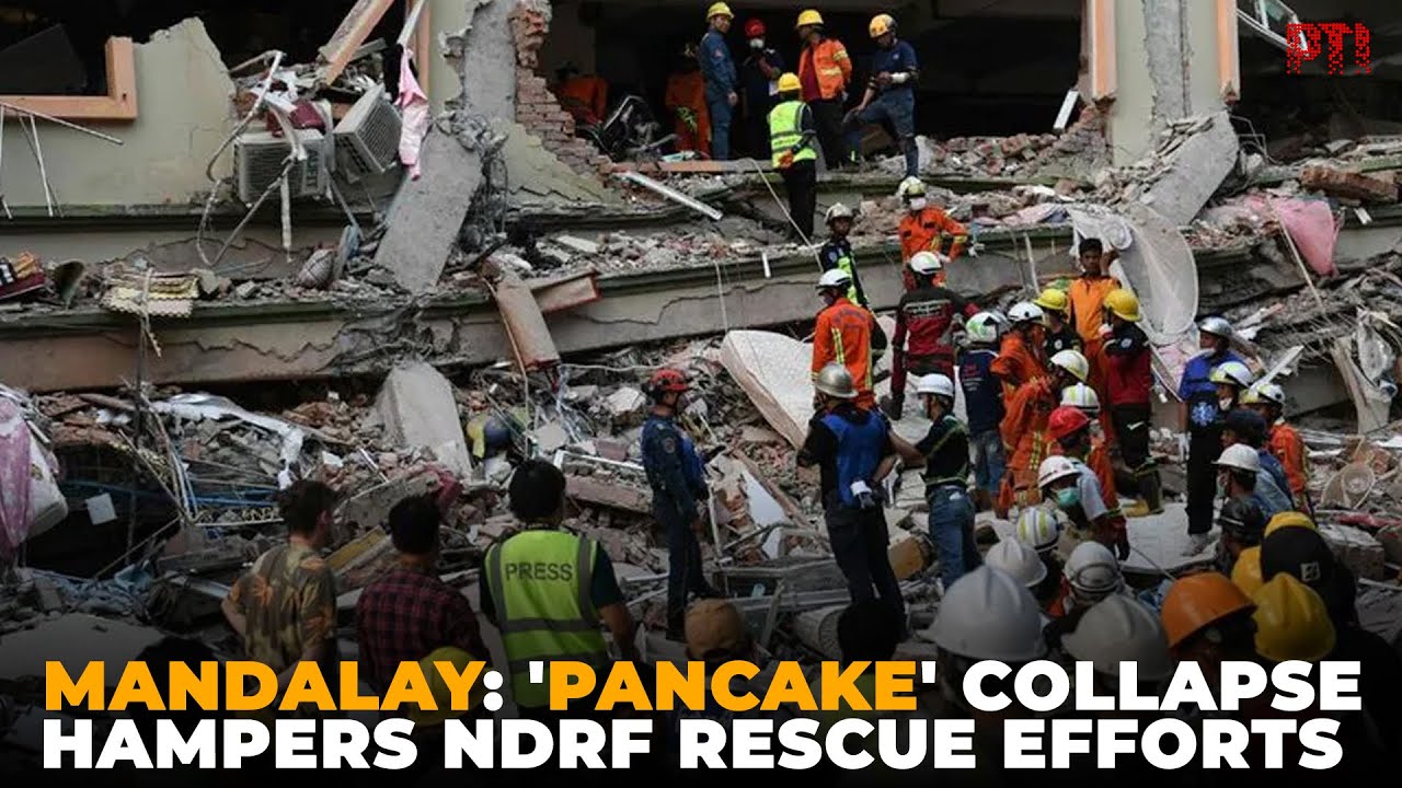 'Pancake' collapse hampers NDRF rescue efforts in Mandalay