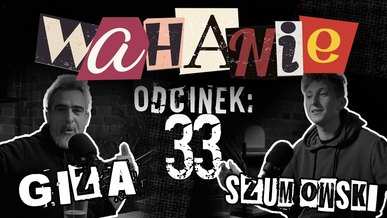 Wahanie podcast Szumowskiego i Gizy odc. 33