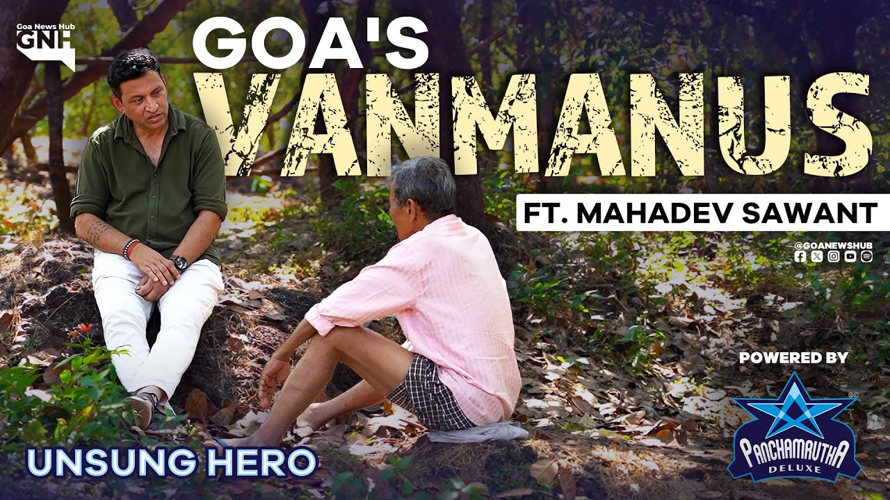 GOA'S VANMANUS | Ft. Mahadev Sawant | UNSUNG HERO | USH002 | 04/02/2025 | GNH