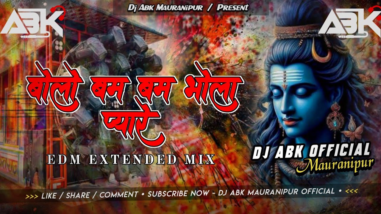 Bolo Bum Bum Bhola Pyare | Shivratri Special Extended Edm Mix | Dj Abk Mauranipur Official